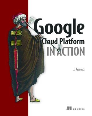 Google Cloud Platform in Action - John J. Geewax