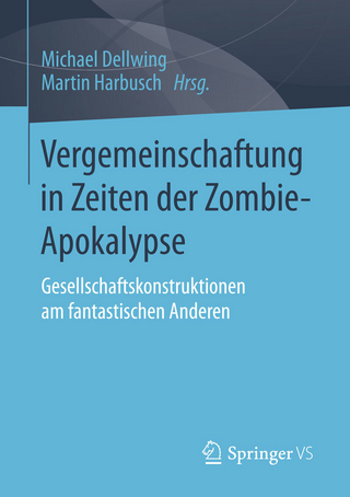 Vergemeinschaftung in Zeiten der Zombie-Apokalypse - Michael Dellwing; Martin Harbusch