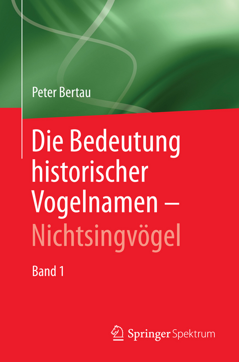 Die Bedeutung historischer Vogelnamen - Nichtsingvögel - Peter Bertau