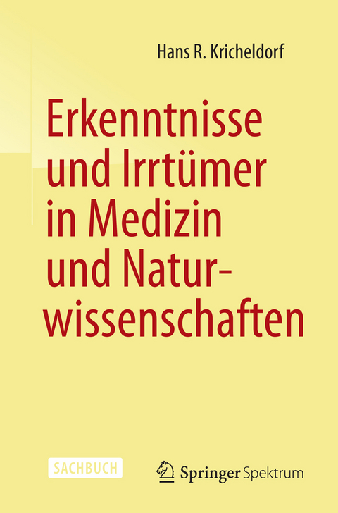 Erkenntnisse und Irrtümer in Medizin und Naturwissenschaften - Hans R. Kricheldorf