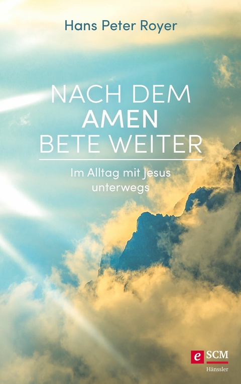 Nach dem Amen bete weiter -  Hans Peter Royer