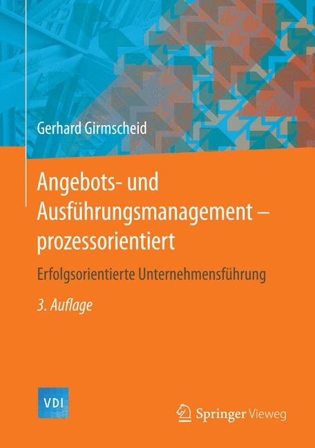 Angebots- und Ausführungsmanagement-prozessorientiert -  Gerhard Girmscheid