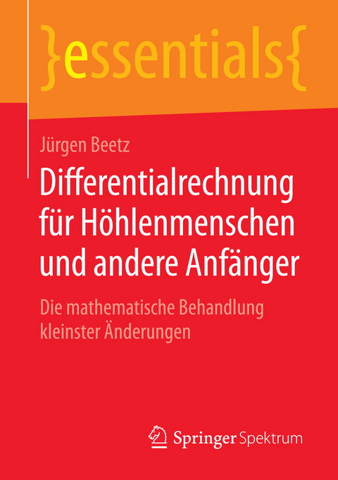 Differentialrechnung für Höhlenmenschen und andere Anfänger - Jürgen Beetz