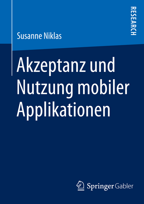 Akzeptanz und Nutzung mobiler Applikationen - Susanne Niklas