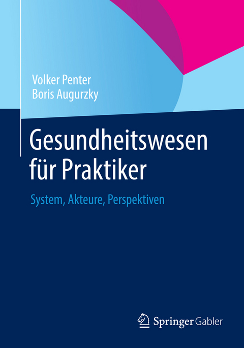 Gesundheitswesen für Praktiker - Volker Penter, Boris Augurzky