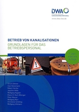 Betrieb von Kanalisationen - Dittmer, Ulrich; Heinemann, Uwe; Hertler, Robert; Hölle, Joachim; Kappler, Wolfgang; Koch-Wrenger, Klaus-D.; Maurer, Peter; Narr, Wolfgang; Schilling, Christiane; Uhlmann, Wolfgang