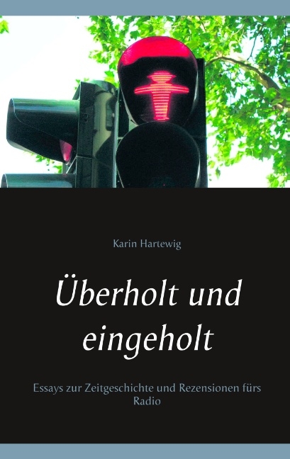 Überholt und eingeholt - Karin Hartewig