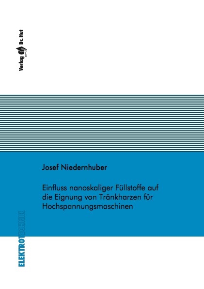 Einfluss nanoskaliger Füllstoffe auf die Eignung von Tränkharzen für Hochspannungsmaschinen - Josef Niedernhuber