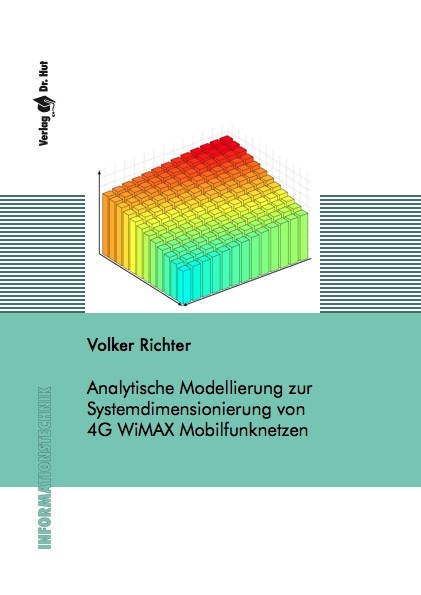 Analytische Modellierung zur Systemdimensionierung von 4G WiMAX Mobilfunknetzen - Volker Richter