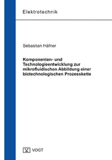 Komponenten- und Technologieentwicklung zur mikrofluidischen Abbildung einer biotechnologischen Prozesskette - Sebastian Häfner