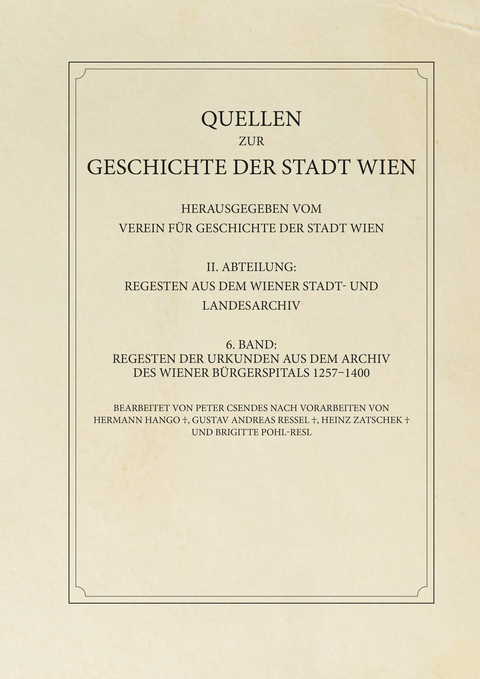 Regesten der Urkunden aus dem Archiv des Wiener Bürgerspitals 1257–1400 - Peter Csendes
