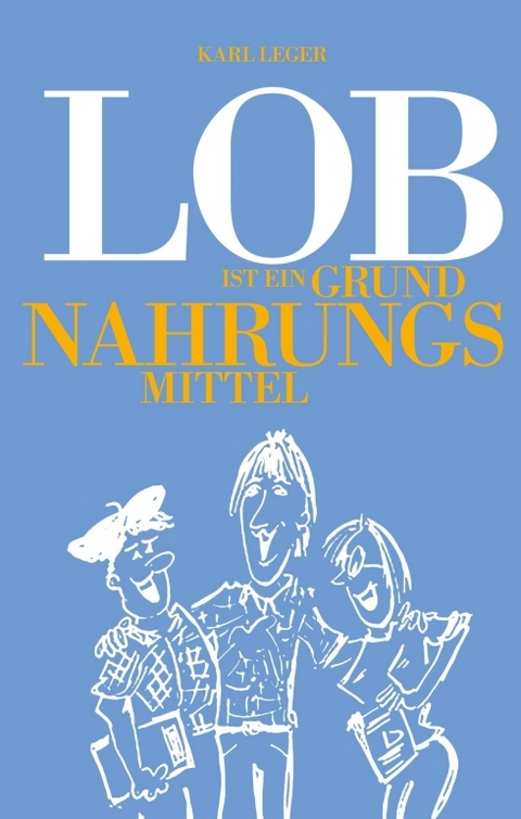 LOB ist ein Grundnahrungsmittel - Karl Leger