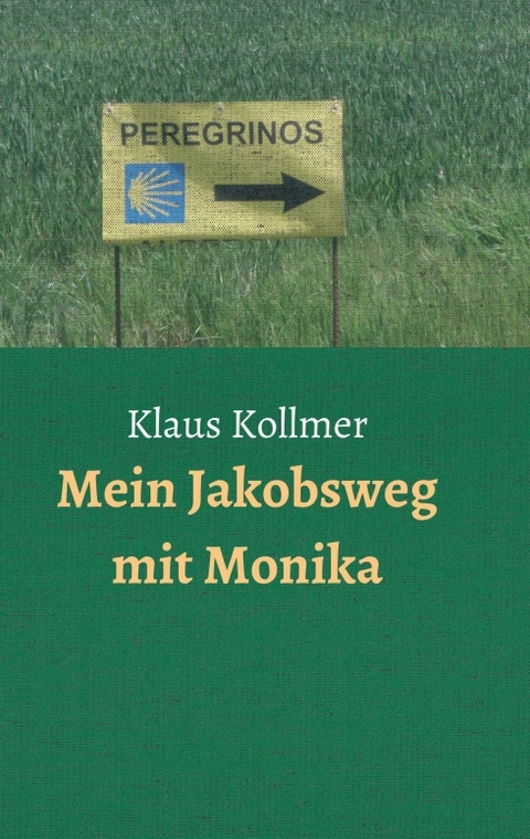 Mein Jakobsweg mit Monika - Klaus Kollmer