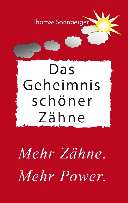 Das Geheimnis schöner Zähne - Thomas Sonnberger