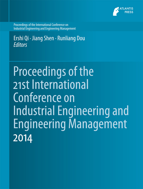 Proceedings of the 21st International Conference on Industrial Engineering and Engineering Management 2014 - 