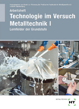 Arbeitsheft Technologie im Versuch Metalltechnik 1 - 