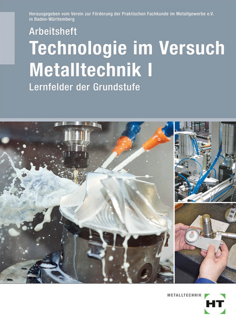 Arbeitsheft Technologie im Versuch Metalltechnik 1