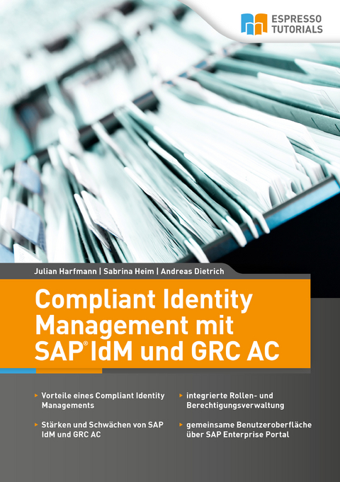Compliant Identity Management mit SAP IdM und GRC AC - Julian Harfmann, Sabrina Heim, Andreas Dietrich