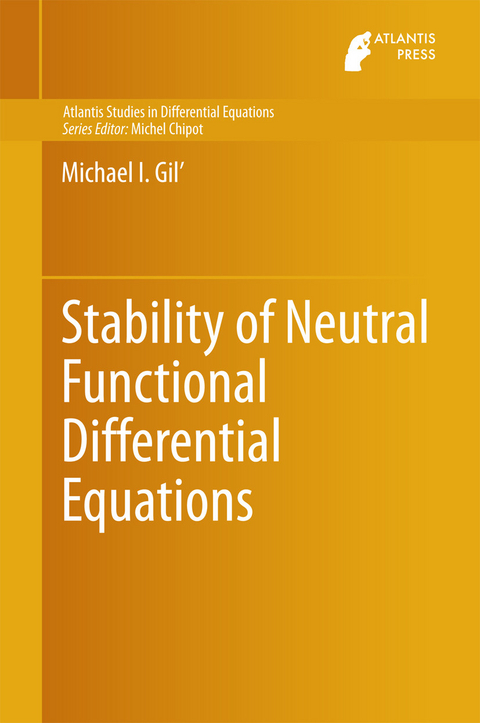 Stability of Neutral Functional Differential Equations -  Michael I. Gil'