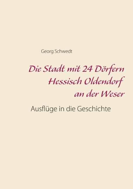 Die Stadt mit 24 Dörfern Hessisch Oldendorf an der Weser - Georg Schwedt