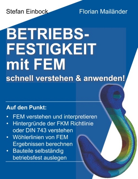 Betriebsfestigkeit mit FEM - Stefan Einbock, Florian Mailänder