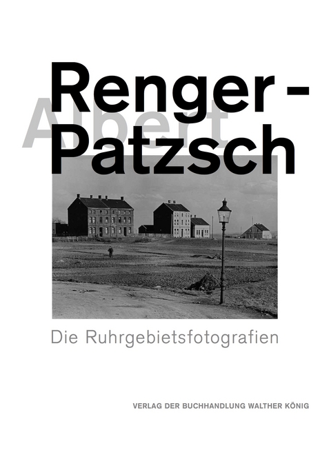 Albert Renger-Patzsch. Die Ruhrgebietsfotografien - 