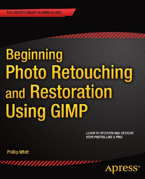 Beginning Photo Retouching and Restoration Using GIMP -  Phillip Whitt