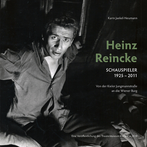 Heinz Reincke, Schauspieler (1925–2011): Von der Kieler Jungmannstraße an die Wiener Burg - Karin Jaekel-Neumann