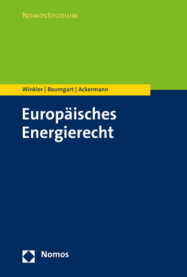 Europäisches Energierecht - Daniela Winkler, Max Baumgart, Thomas Ackermann