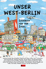 Unser West-Berlin - Andreas Austilat, Tanja Dückers, Paul Duwe, Gretchen Dutschke, Paul Hockenos, Wladimir Kaminer, Detlef Kurth, Ulli Kulke, Gerd Nowakowski, Uwe Rada, Thomas Rogalla, Kerstin Schilling, Martina Schrey, Michael Sontheimer, Rosa von Praunheim, Harald Jähner, Ingo Lamberty, Harald Martenstein, Bernd Matthies, Erkan Arikan, Eva C. Schweitzer