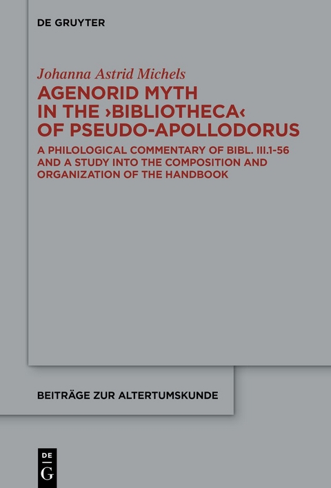 Agenorid Myth in the ›Bibliotheca‹ of Pseudo-Apollodorus - Johanna Astrid Michels