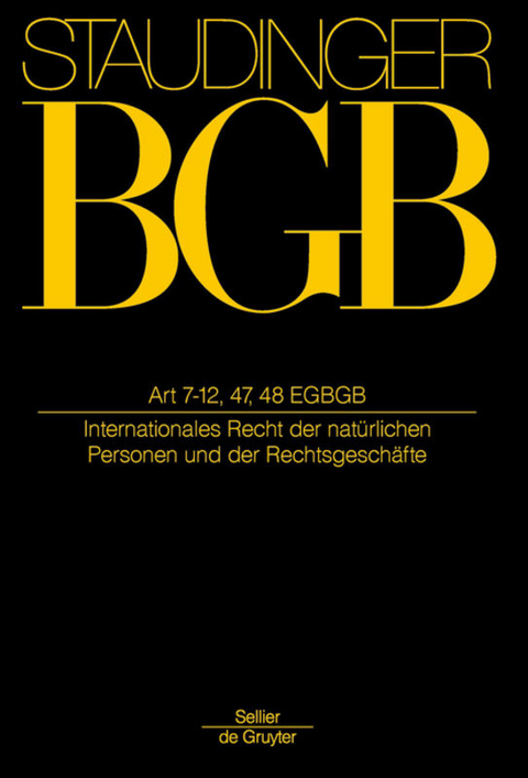 J. von Staudingers Kommentar zum Bürgerlichen Gesetzbuch mit Einführungsgesetz... / Artikel 7-12, 47, 48 EGBGB - 