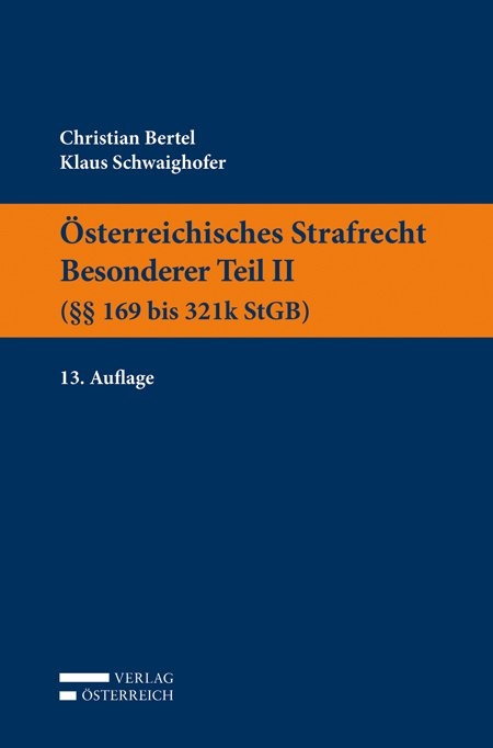 Österreichisches Strafrecht. Besonderer Teil II (§§ 169 bis 321k StGB) - Christian Bertel, Klaus Schwaighofer