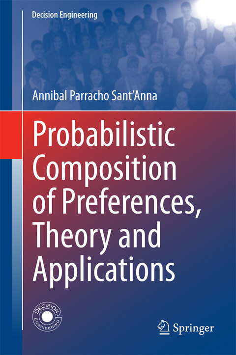 Probabilistic Composition of Preferences, Theory and Applications - Annibal Parracho Sant'Anna