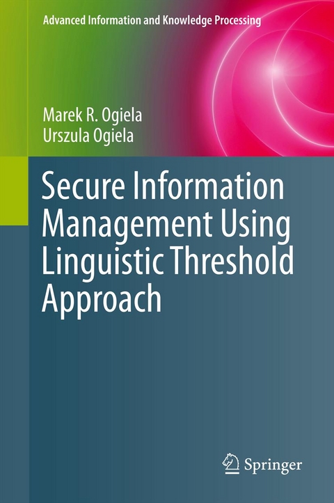 Secure Information Management Using Linguistic Threshold Approach -  Marek R. Ogiela,  Urszula Ogiela