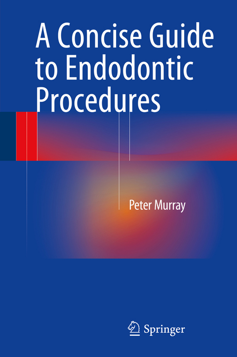 A Concise Guide to Endodontic Procedures - Peter Murray