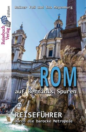 Rom auf Berninis Spuren - Rainer Foß, Ina Meyenburg