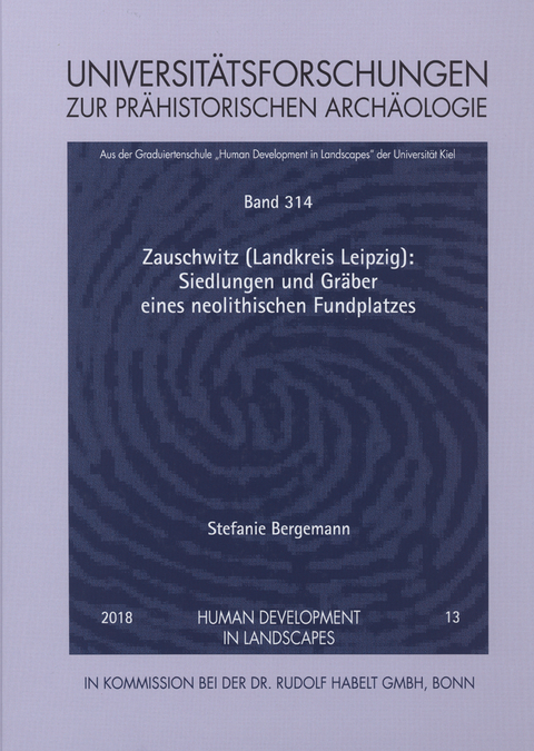 Zauschwitz (Landkreis Leipzig): Siedlungen und Gräber eines neolithischen Fundplatzes - Stefanie Bergemann