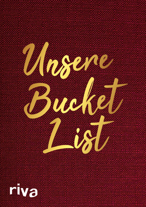 Unsere Bucket List -  riva Verlag