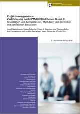 Projektmanagement – Zertifizierung nach IPMA(ICB4)-Ebenen D und C - Gubelmann, Josef; Scherler, Heiko; Pifko, Clarisse; Sommer, Claus-J.; Sedlmayr, Martin