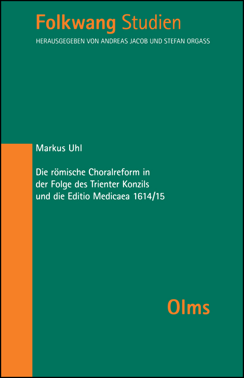 Die römische Choralreform in der Folge des Trienter Konzils und die Editio Medicaea 1614/15 - Markus Uhl