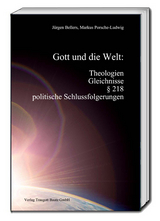 Gott und die Welt: Theologien, Gleichnisse, § 218, politische Schlussfolgerungen - Jürgen Bellers, Markus Porsche-Ludwig