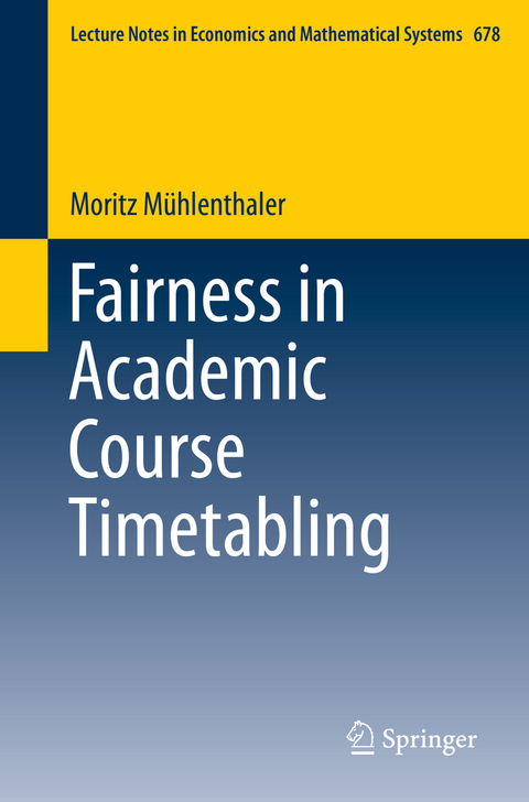Fairness in Academic Course Timetabling - Moritz Mühlenthaler