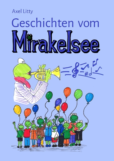 Geschichten vom Mirakelsee - Axel Litty