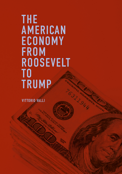 The American Economy from Roosevelt to Trump - Vittorio Valli