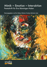 Mimik - Emotion - Interaktion - Christine Widmer, Barbara Juen, Urs Baumann, Pio E. Ricci Bitti, Roberto Caterina, Pier Luigi Garotti, Jörg Merten, Michael Pöll, Eva Bänninger-Huber, Stefan Salvenauer, Sabine Monsberger, Juila Baumgartner, Günther Kainz, Henri Schneider, Maria von Salisch, Katharina Voltmer, Florian Juen