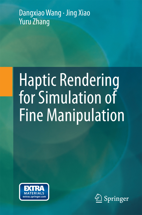 Haptic Rendering for Simulation of Fine Manipulation - Dangxiao Wang, Jing Xiao, Yuru Zhang