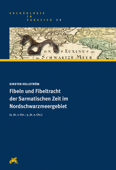 Fibeln und Fibeltracht der Sarmatischen Zeit im Nordschwarzmeergebiet (2. Jh. v.Chr. - 3. Jh. n.Chr.) - Kirsten Hellström