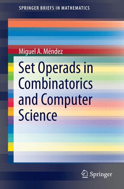 Set Operads in Combinatorics and Computer Science - Miguel A. Méndez