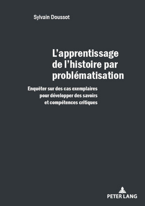 L'Apprentissage de l'Histoire Par Problématisation - Sylvain Doussot